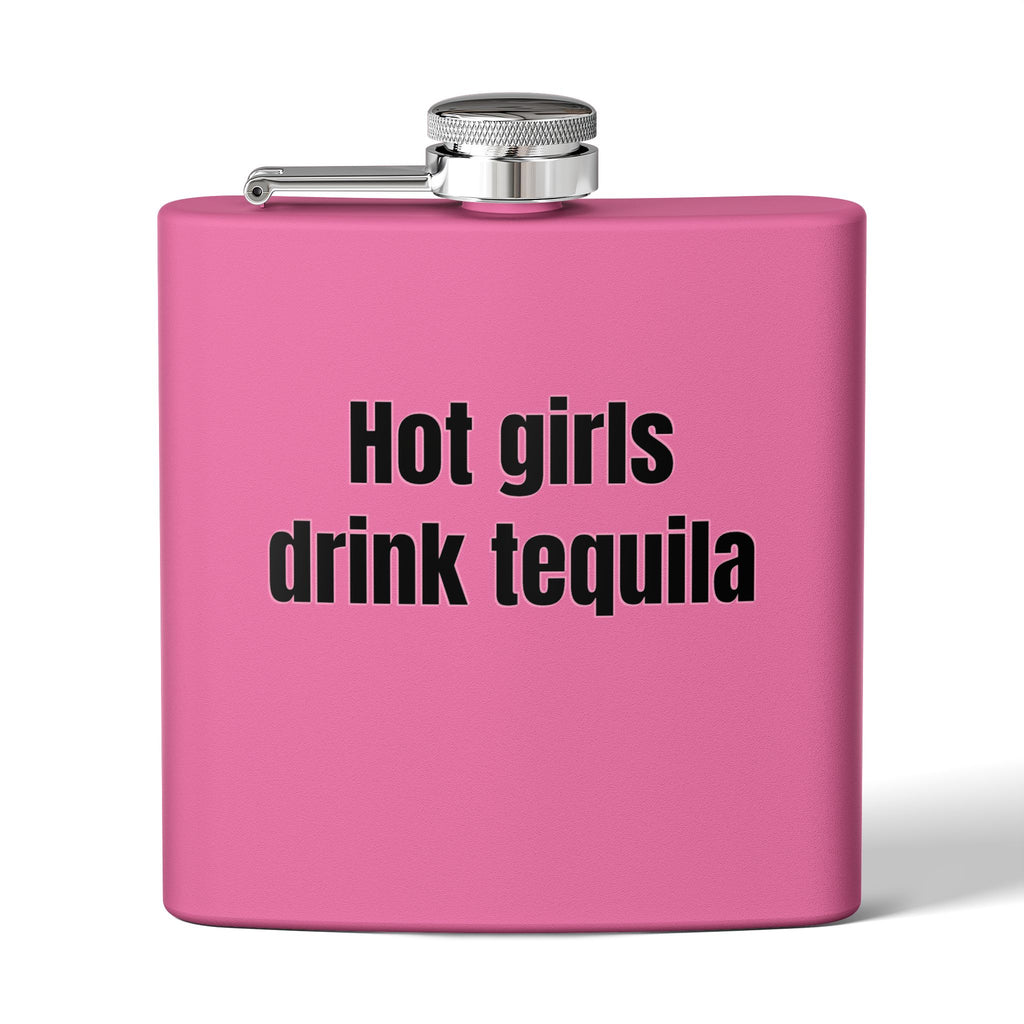 Tequila Flask - "Hot Girls Drink Tequila" 6oz Stainless Steel Hip Flask