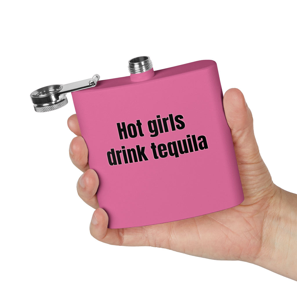 Tequila Flask - "Hot Girls Drink Tequila" 6oz Stainless Steel Hip Flask