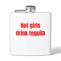 Hot Girls Drink Tequila – 6oz Stainless Steel Flask