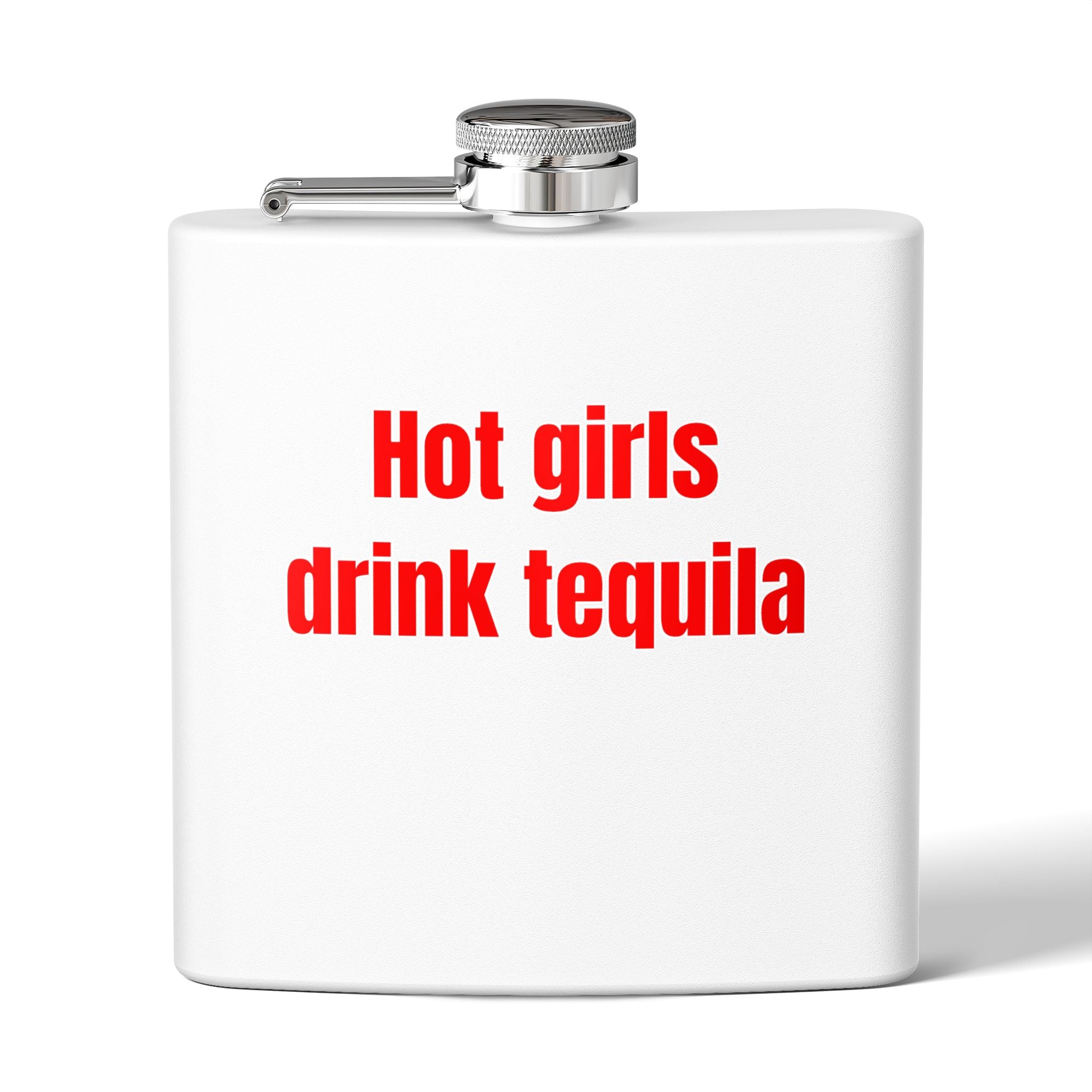 Hot Girls Drink Tequila – 6oz Stainless Steel Flask